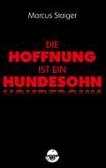 Staiger, M: Hoffnung ist ein Hundesohn
