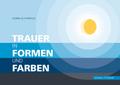 Trauer in Formen und Farben
