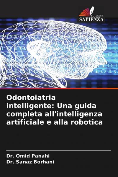 Odontoiatria intelligente: Una guida completa all’intelligenza artificiale e alla robotica