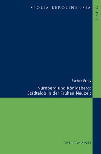 Nürnberg und Königsberg. Städtelob in der Frühen Neuzeit