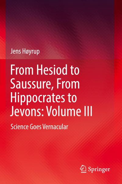 From Hesiod to Saussure, From Hippocrates to Jevons: Volume III
