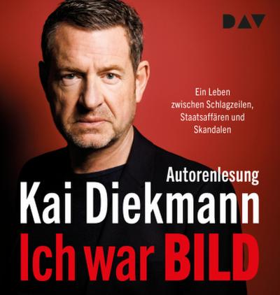 Ich war BILD. Ein Leben zwischen Schlagzeilen, Staatsaffären und Skandalen, 2 Audio-CD, 2 MP3