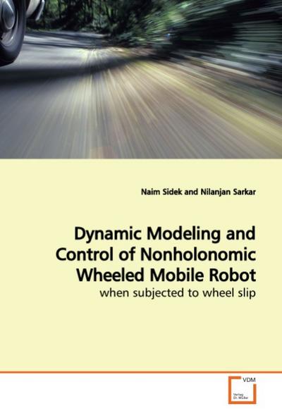 Dynamic Modeling and Control of Nonholonomic WheeledMobile Robot - Naim Sidek