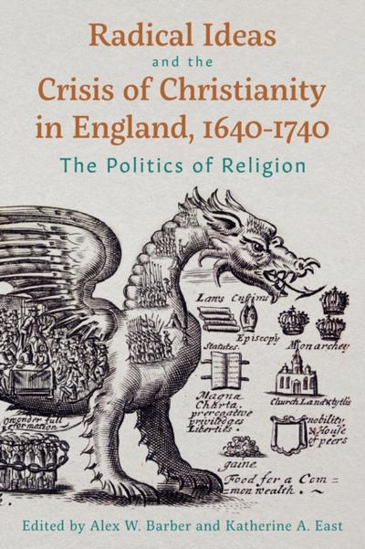 Radical Ideas and the Crisis of Christianity in England, 1640-1740