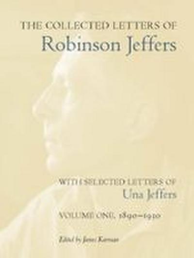 The Collected Letters of Robinson Jeffers, with Selected Letters of Una Jeffers