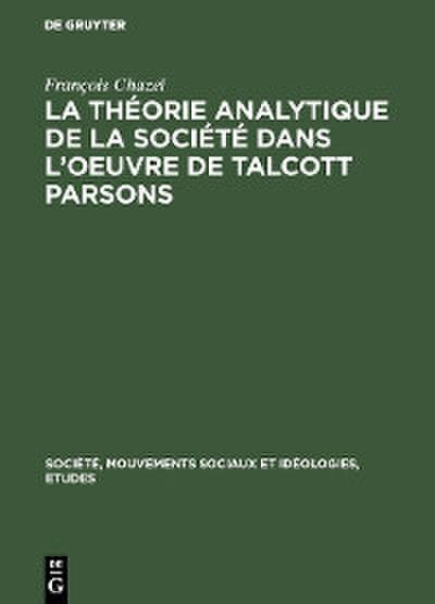 La théorie analytique de la société dans l’oeuvre de Talcott Parsons
