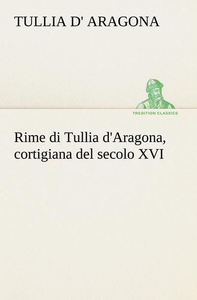 Rime di Tullia d’Aragona, cortigiana del secolo XVI