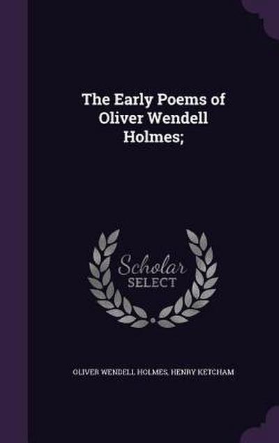 The Early Poems of Oliver Wendell Holmes;