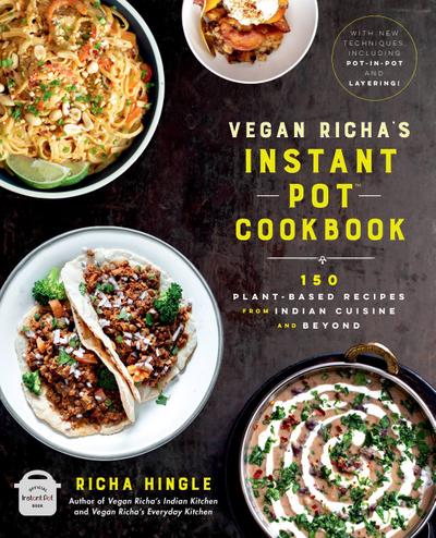 Vegan Richa’s Instant Pot(TM) Cookbook