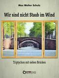 Wir sind nicht Staub im Wind - Triptychon mit sieben Brücken