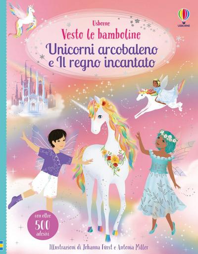 Unicorni arcobaleno e il regno incantato. Con adesivi