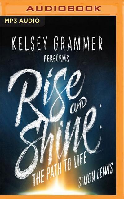 Rise and Shine: The Extraordinary Story of One Man’s Journey from Near Death to Full Recovery