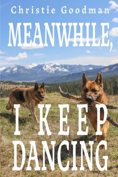 Meanwhile, I Keep Dancing