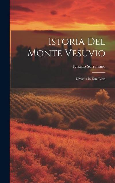 Istoria del Monte Vesuvio: Divisata in due libri