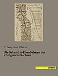 Die Sekundär-Eisenbahnen des Königreichs Sachsen