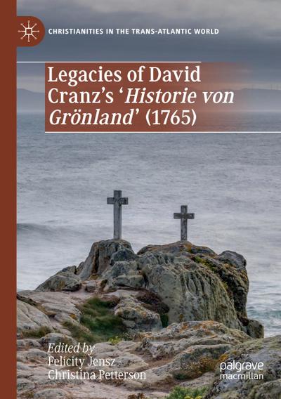 Legacies of David Cranz’s ’Historie von Grönland’ (1765)