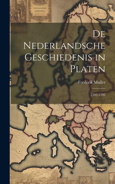 De Nederlandsche Geschiedenis in Platen: 1702-1795