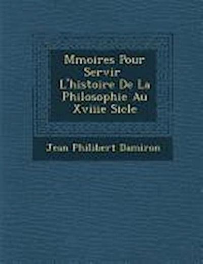 M Moires Pour Servir L’Histoire de La Philosophie Au Xviiie Si Cle