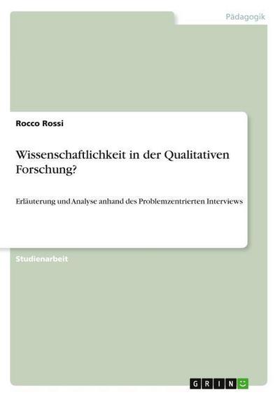Wissenschaftlichkeit in der Qualitativen Forschung? - Rocco Rossi