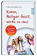 Komm, heiliger Geist, wirke in uns: Ermutigungen für junge Menschen