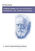 Konrad Duden und sein Wörterbuch - Wegbereiter der