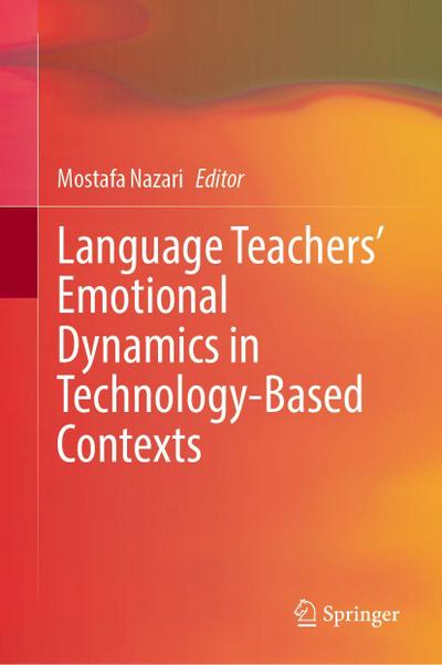 Language Teachers’ Emotional Dynamics in Technology-Based Contexts