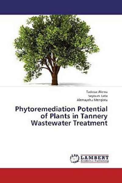 Phytoremediation Potential of Plants in Tannery Wastewater Treatment