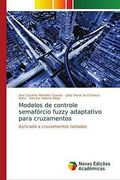 Modelos de controle semafórico fuzzy adaptativo para cruzamentos