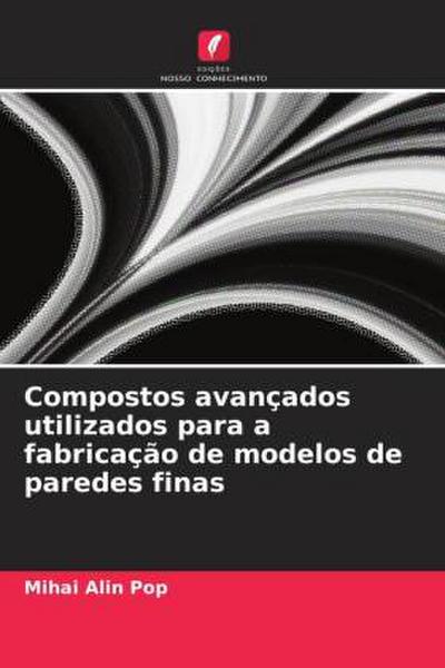 Compostos avançados utilizados para a fabricação de modelos de paredes finas