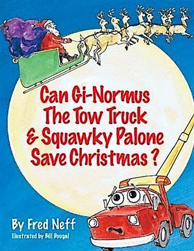 Can Gi-Normus The Tow Truck and Squawky Palone Save Christmas?