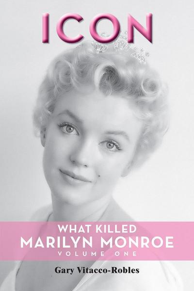Vitacco-Robles, G: Icon: What Killed Marilyn Monroe, Volume