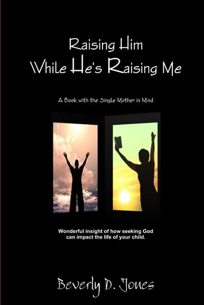 Raising Him While He’s Raising Me