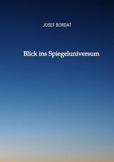 Blick ins Spiegeluniversum