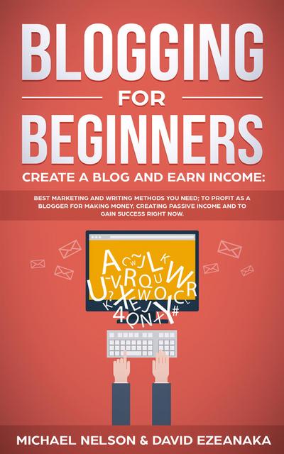 Blogging for Beginners Create a Blog and Earn Income