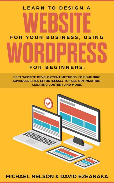 Learn to Design a Website for Your Business, Using WordPress for Beginners