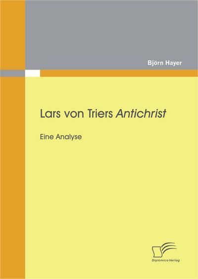 Lars von Triers Antichrist: Eine Analyse