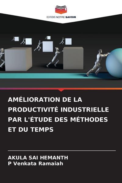 AMÉLIORATION DE LA PRODUCTIVITÉ INDUSTRIELLE PAR L’ÉTUDE DES MÉTHODES ET DU TEMPS