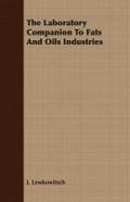 The Laboratory Companion To Fats And Oils Industries