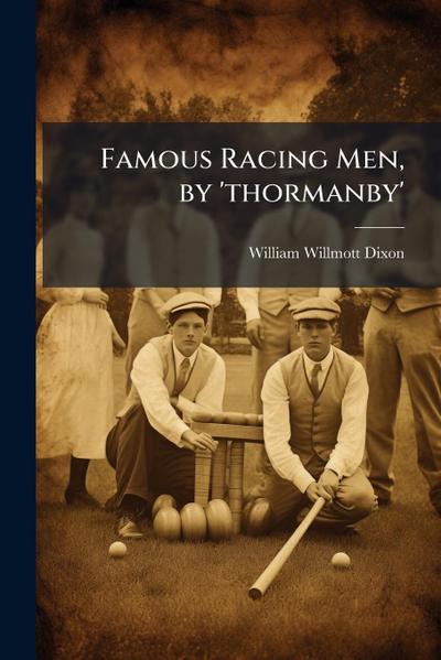 Famous Racing Men, by ’thormanby’