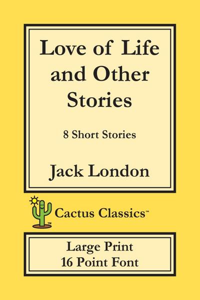 Love of Life and Other Stories (Cactus Classics Large Print)