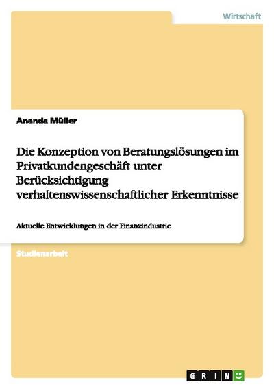 Die Konzeption von Beratungslösungen im Privatkundengeschäft unter Berücksichtigung verhaltenswissenschaftlicher Erkenntnisse