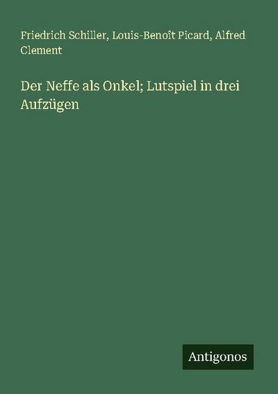 Der Neffe als Onkel; Lutspiel in drei Aufzügen
