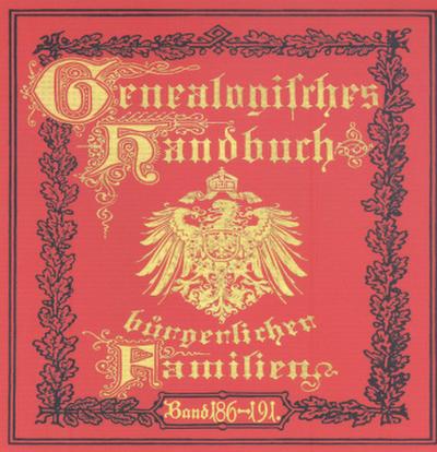 Deutsches Geschlechterbuch - CD-ROM. Genealogisches Handbuch bürgerlicher Familien Deutsches Geschlechterbuch - CD-ROM. Genealogisches Handbuch bürgerlicher Familien / Genealogisches Handbuch bürgerlicher Familien Bände 186-191, DVD-ROM