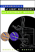Fundamentals of Light Microscopy and Electronic Imaging