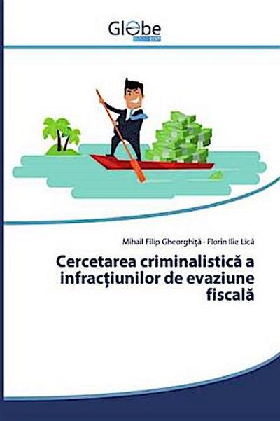 Cercetarea criminalistic¿ a infrac¿iunilor de evaziune fiscal¿