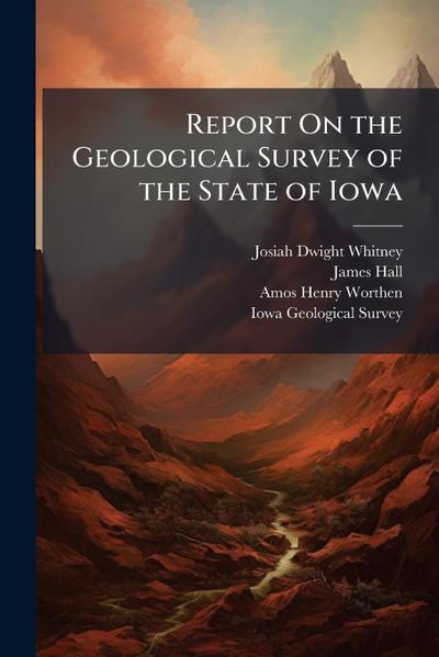 Report On the Geological Survey of the State of Iowa