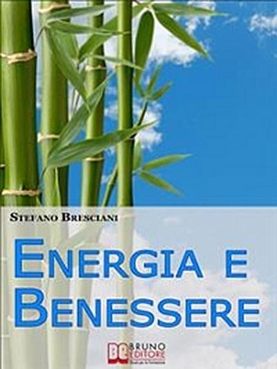 Energia e Benessere. Guida il Tuo Corpo con le Tecniche delle Arti Orientali. (Ebook Italiano - Anteprima Gratis)
