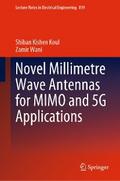 Novel Millimetre Wave Antennas for MIMO and 5G Applications