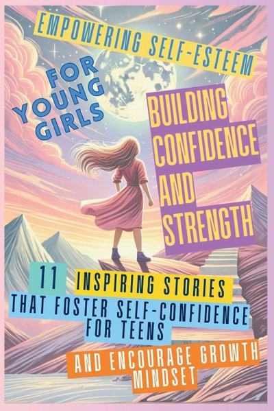 Empowering Self-Esteem for Young Girls Building Confidence and Strength