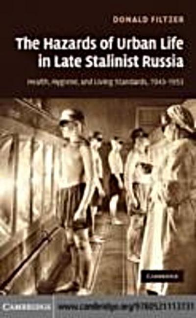 Hazards of Urban Life in Late Stalinist Russia